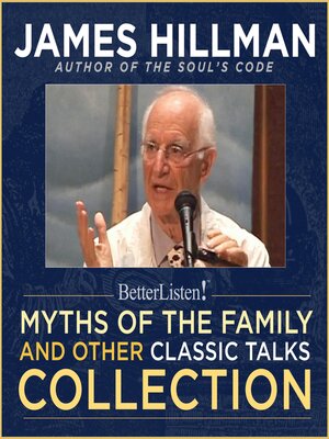 cover image of Myths of the Family and Other Classic Talks Collection with James Hillman